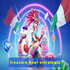 treasure bowl estrategia